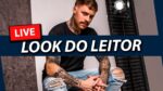 Live: LOOK DO LEITOR MACHO MODA #02