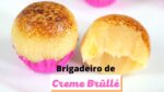 O BRIGADEIRO GOURMET DE CREME BRÛLLÉ DO MUNDO ( SUPER DELICIOSO)