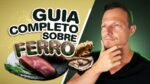 Tudo Sobre FERRO na Dieta | Melhores e Piores Alimentos, Anemia, etc.
