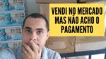 Vendi no Mercado Livre mas não recebi o pagamento!CUIDADO assista antes de ENVIAR para o “comprador”