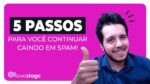 “Não perca mais vendas: aprenda em 5 passos como evitar que seus e-mails caiam na Caixa de SPAM com @Leadlovers”
