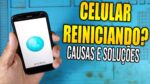 Celular Reiniciando Sozinho Como Resolver (Causas e Soluções)