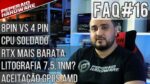 FAQ #16 – Limite do silicio / RTX 2000 mais barata / Port de console / CPU soldado / ATX 8pin vs 4p