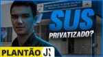 O QUE NÃO FALARAM SOBRE A PRIVATIZAÇÃO DO SUS | Plantão JN