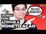 O SEGREDO PARA MONETIZAR O CANAL MAIS RÁPIDO
