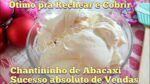 RECEITA QUE ÁS CONFEITARIAS AMAM CHANTININHO DE ABACAXI SUCESSO HÁ 10 ANOS MAIS DE 50 PEDIDOS MÊS.