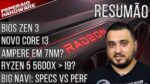 Resumao – BIG Navi vazou: Specs e Performance / Novo Core I3 / Ampere em 7nm / 5600X batendo 10900K