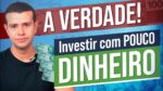 VALE A PENA INVESTIR COM POUCO DINHEIRO? [A MELHOR MANEIRA DE GANHAR DINHEIRO]