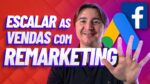 5 ESTRATÉGIAS DE REMARKETING PARA ESCALAR AS VENDAS DA SUA EMPRESA