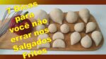 7 Dicas para você nunca mais errar nos Salgados Fritos