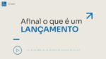 AFINAL O QUE É UM LANÇAMENTO | ERICO ROCHA