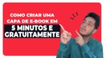 “Capa de E-Book em 5 Minutos: o Guia Completo e Gratuito!”