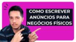 “Guia completo: Aprenda como escrever anúncios efetivos para negócios físicos”