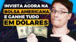COMO INVESTIR NA BOLSA AMERICANA E GANHAR EM DÓLARES