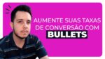 Copywriting: Descubra Como Escrever Bullets Matadores e Aumente a Conversão de suas Vendas!
