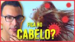 CORONAVÍRUS no CABELO: Por que você NÃO PRECISA LAVAR TODA VEZ!