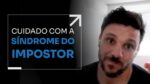 CUIDADO COM A SÍNDROME DO IMPOSTOR | ERICO ROCHA