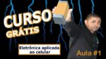 ELETRÔNICA APLICADA AO CELULAR, CAPACITOR (Curso grátis). aula 1