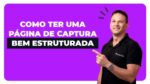 “Guia completo para construir uma página de captura eficiente e profissional”