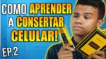 Minissérie – Como Aprender a Consertar Celular do Zero (EP.2)