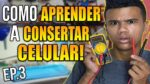 Minissérie – Como Aprender a Consertar Celular do Zero (EP.3)