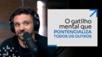 O GATILHO MENTAL QUE POTENCIALIZA TODOS OS OUTROS | ERICO ROCHA