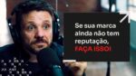 SE SUA MARCA AINDA NÃO TEM REPUTAÇÃO, FAÇA ISSO! | ERICO ROCHA