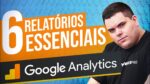 6 RELATÓRIOS DO GOOGLE ANALYTICS PARA ANALISAR TODOS OS DIAS