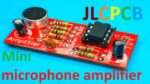 AMPLIFICADOR DE MINI MICROFONE – CIRCUITO PRÉ-AMPLIFICADOR PARA MICROFONES – JLCPCB
