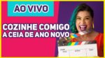 AO VIVO Fazendo a Ceia de Ano Novo! Cozinhe Comigo | Receitas de Minuto