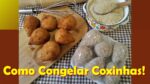 Como Congelar e Descongelar Coxinhas para Fritar. Dicas e Segredinhos