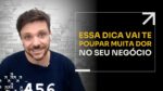 ESSA DICA VAI TE POUPAR MUITA DOR NO SEU NEGÓCIO | ERICO ROCHA
