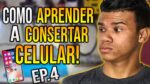 Minissérie – Como Aprender a Consertar Celular do Zero (EP.4)