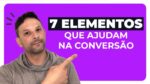 “Descubra os 7 elementos essenciais para aumentar a taxa de conversão de suas páginas”