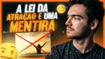 A lei da atração é uma MENTIRA | Entenda o que funciona DE VERDADE
