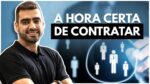 COMO CONTRATAR FUNCIONÁRIOS PRA SUA EMPRESA – QUAL A HORA CERTA?