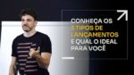 CONHEÇA OS 3 TIPOS DE LANÇAMENTOS E QUAL O IDEAL PARA VOCÊ. | ERICO ROCHA