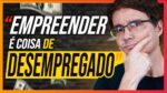 EMPREENDEDOR NÃO TEM EMPREGO?