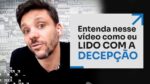 ENTENDA NESSE VÍDEO COMO EU LIDO COM A DECEPÇÃO | ERICO ROCHA