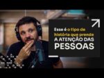 ESSE É O TIPO DE HISTÓRIA QUE PRENDE A ATENÇÃO DAS PESSOAS  | ERICO ROCHA