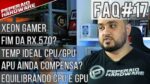 FAQ #17 – PC Gamer Xeon / DDR5 dá FPS / Up ideal CPU / RX 570 morreu? / Over é viável? / Temp ideal