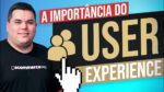 O QUE É UX? PRECISO SABER SOBRE USER EXPERIENCE?