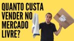 Quais as taxas para vender no Mercado Livre? Saiba exatamente quanto custa vender no Mercado Livre