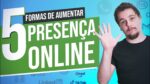 5 Formas SIMPLES  de Aumentar a Presença Online da sua Empresa