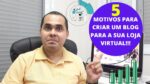 5 Motivos para criar um blog para a sua Loja Virtual e vender mais| Marketing Digital para Ecommerce