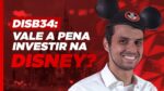 A magia da Disney (DISB34) no seu portfólio de ações