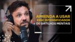 APRENDA A USAR ESSE INTENSIFICADOR DE GATILHOS MENTAIS | ERICO ROCHA