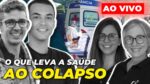 COLAPSO E COVID: O QUE ESTÁ ERRADO COM A SAÚDE BRASILEIRA?