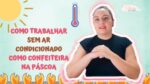 COMO TRABALHAR SEM AR CONDICIONADO COMO CONFEITEIRA NA PÁSCOA