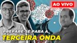 COVID-19: COMO SE PREPARAR PARA A TERCEIRA ONDA!!